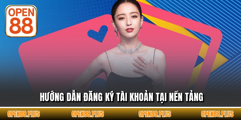 Hướng dẫn đăng ký tài khoản tại nền tảng