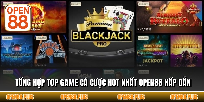 Tổng hợp top game cá cược hot nhất OPEN88 hấp dẫn