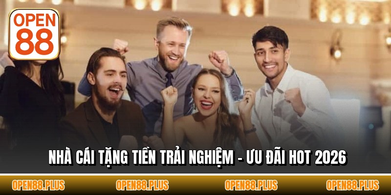 Nhà Cái Tặng Tiền Trải Nghiệm - Ưu Đãi Hot 2026